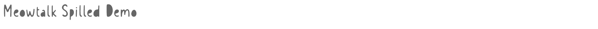 Meowtalk Meowtalk Spilled Demo.otf font preview